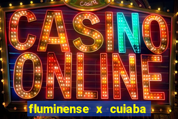 fluminense x cuiaba ao vivo